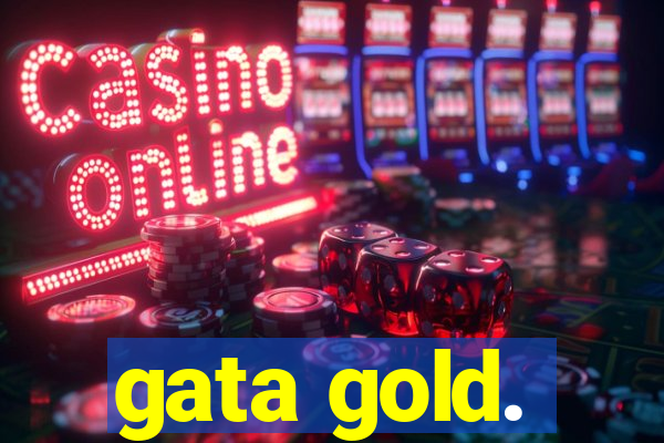 gata gold.